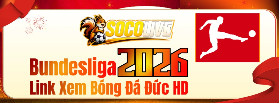 Trực Tiếp Bundesliga Hôm Nay – Link Xem Bóng Đá Đức HD | Socolive