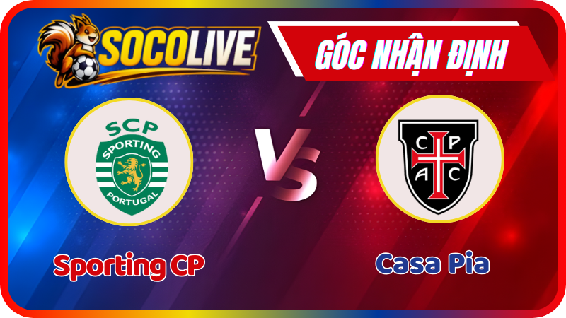 Nhận Định Sporting CP vs Casa Pia – 03:15: Sư Tử Gầm Vang Tại Alvalade
