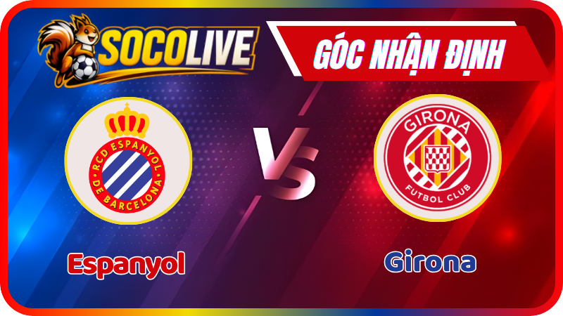 Nhận Định RCD Espanyol vs Girona FC – 03:00 Ngày 17/1/2026: Derby Catalunya Rực Lửa