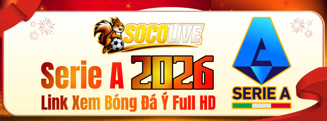 Trực Tiếp Serie A – Link Xem Bóng Đá Ý Full HD | Socolive